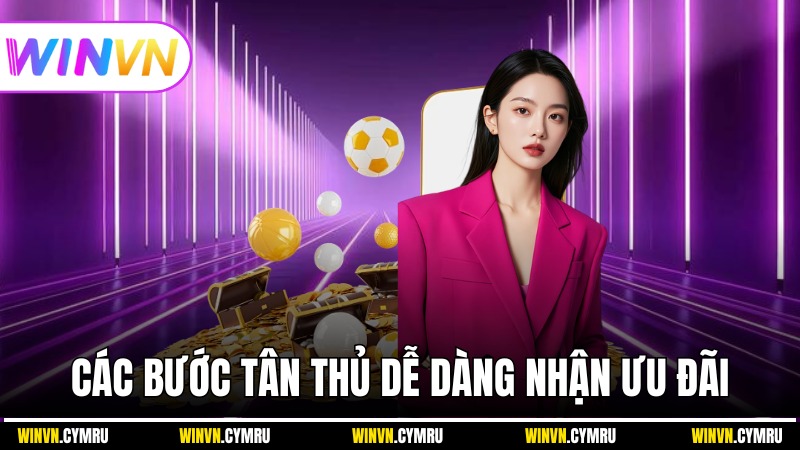 Các bước đơn giản để tân thủ dễ dàng nhận ưu đãi