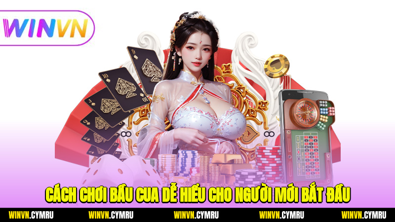 Cách chơi bầu cua dễ hiểu cho người mới bắt đầu