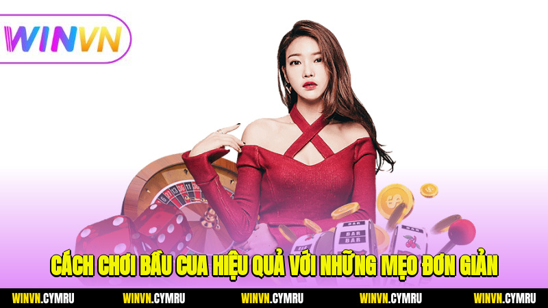 Cách chơi bầu cua hiệu quả với những mẹo đơn giản