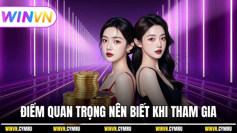 Những điểm quan trọng bạn nên biết trước khi tham gia