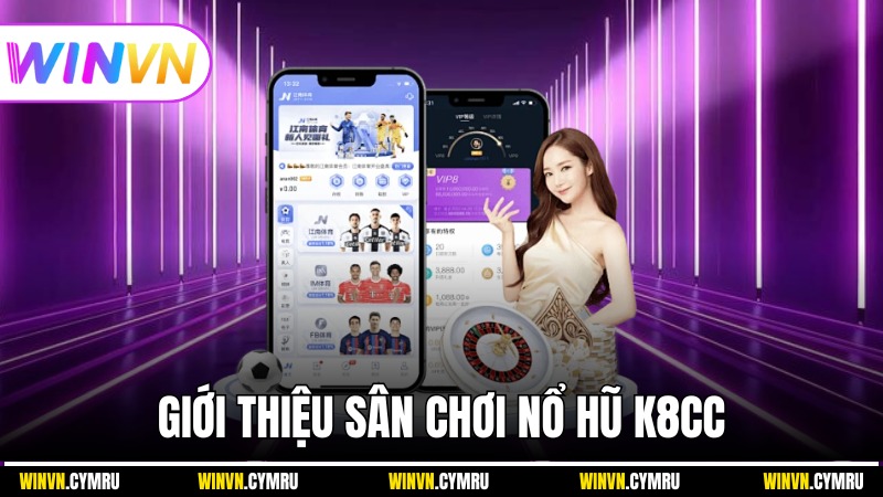 Giới thiệu sân chơi nổ hũ K8CC