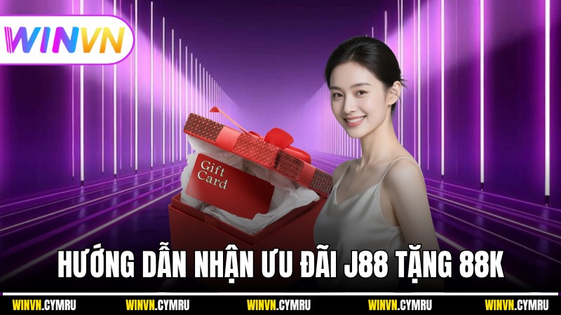 Hướng dẫn cách nhận ưu đãi j88 tặng 88k chi tiết