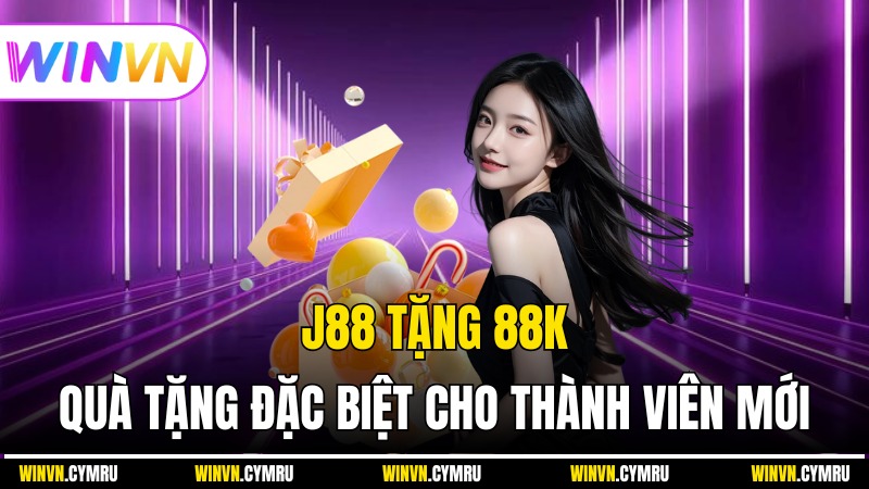 J88 Tặng 88K – Quà Tặng Đặc Biệt Dành Cho Thành Viên Mới