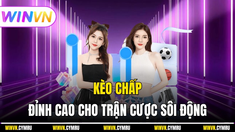 Winvn - Kèo Chấp Đỉnh Cao Cho Trận Cược Sôi Động