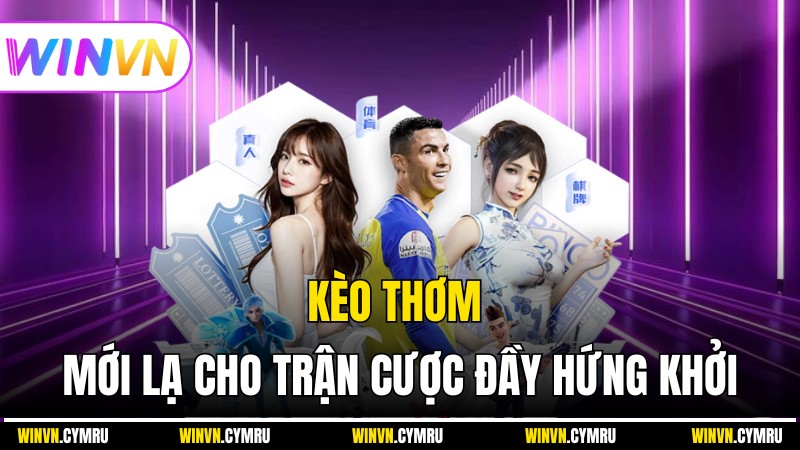 Winvn - Kèo Thơm Mới Lạ Cho Trận Cược Đầy Hứng Khởi