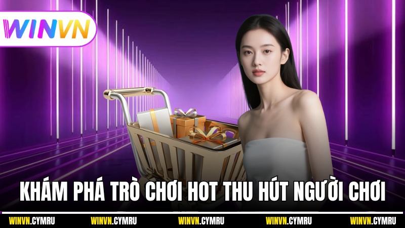 Khám phá các trò chơi hot thu hút đông đảo người chơi