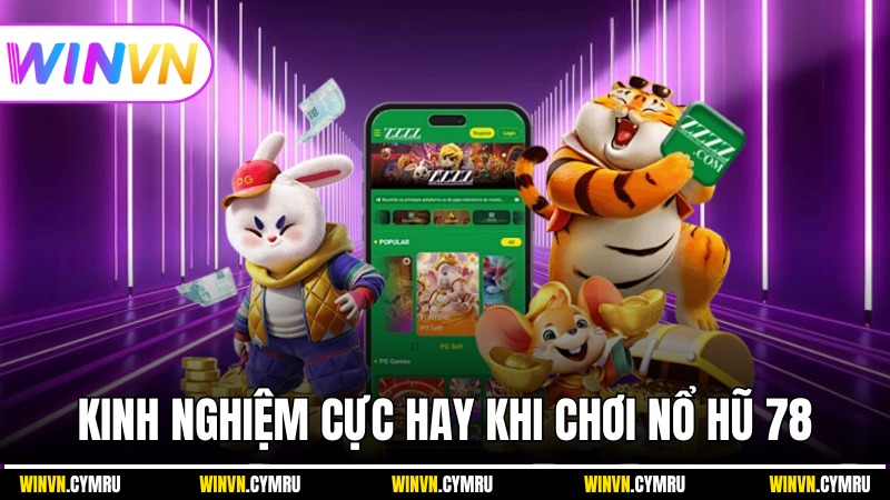 Những kinh nghiệm cực hay khi chơi nổ hũ 78