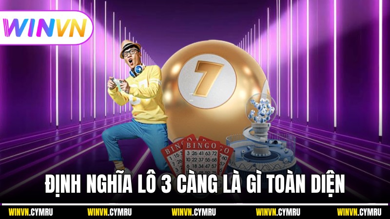 Giới thiệu định nghĩa Lô 3 Càng là gì toàn diện