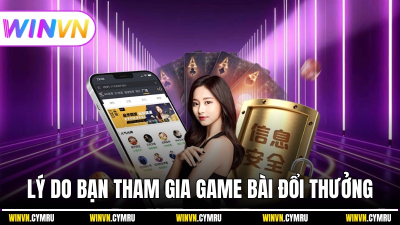 Lý do bạn tham gia game bài đổi thưởng tại đây