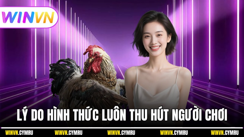 Lý do hình thức này luôn thu hút người chơi