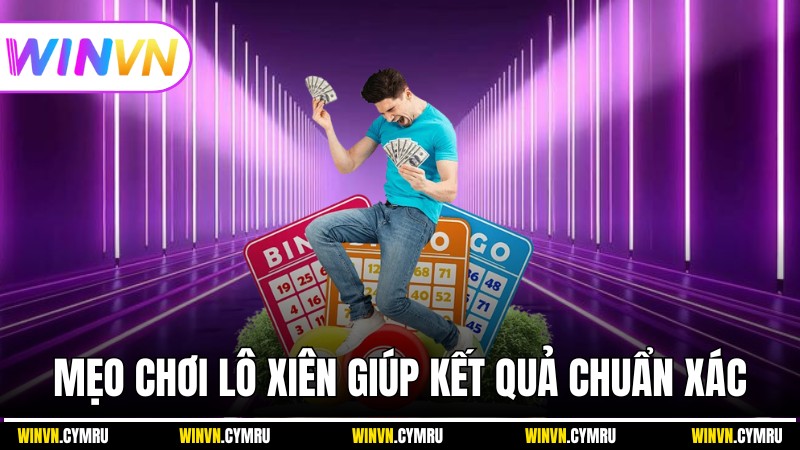 Các mẹo chơi lô xiên giúp kết quả chuẩn xác hơn