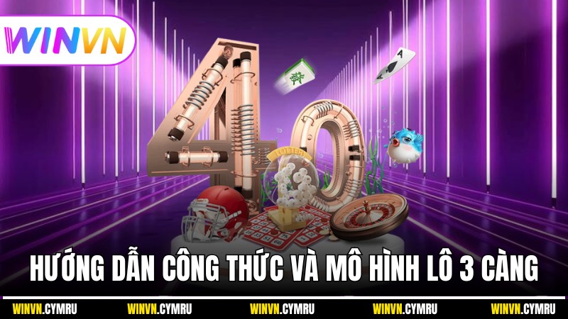 Hướng dẫn công thức và mô hình Lô 3 Càng là gì chính xác