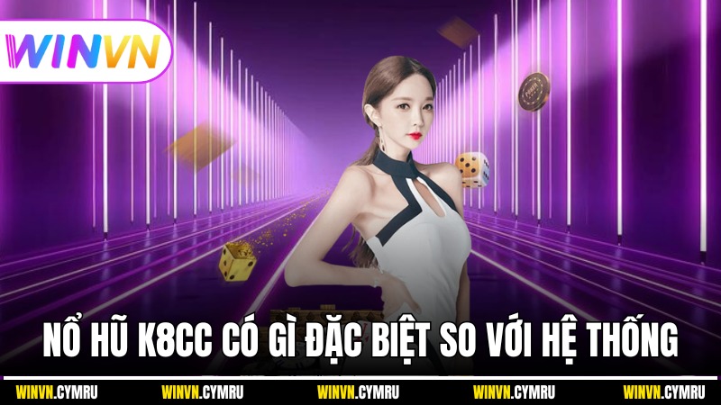 Nổ hũ K8CC có gì đặc biệt so với hệ thống giải trí khác?