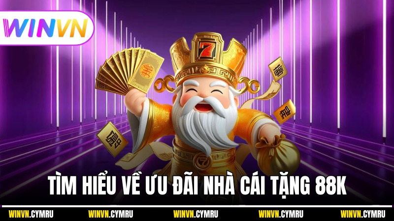 Tìm hiểu về ưu đãi nhà cái tặng 88k