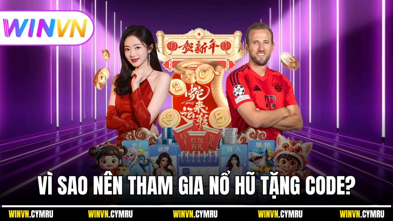 Vì sao người chơi nên tham gia nổ hũ tặng Code?